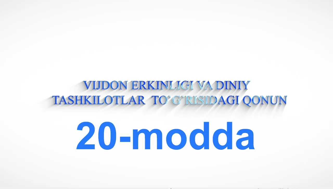 “Vijdon erkinligi va diniy tashkilotlar to`g`risida”gi qonunning 20-moddasi
