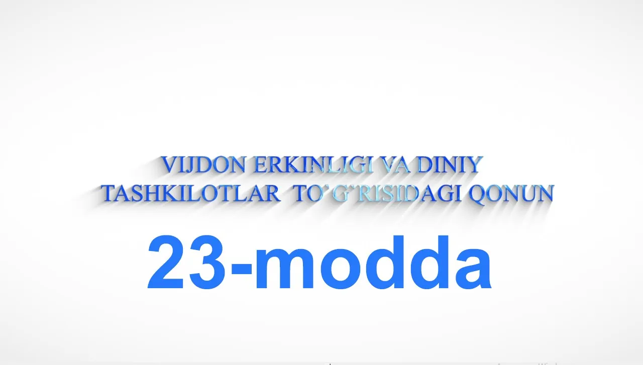 “Vijdon erkinligi va diniy tashkilotlar to`g`risida”gi qonunning 23-moddasi
