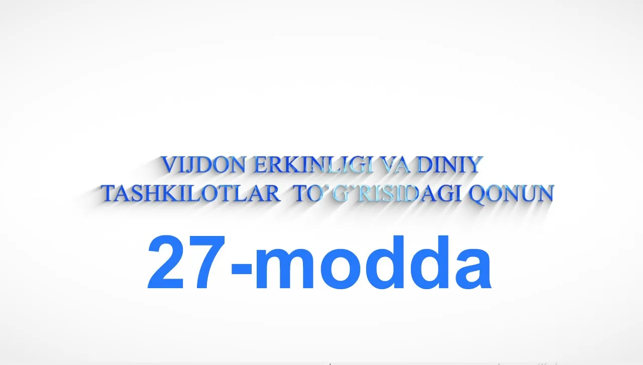 “Vijdon erkinligi va diniy tashkilotlar to`g`risida”gi qonunning 27-moddasi