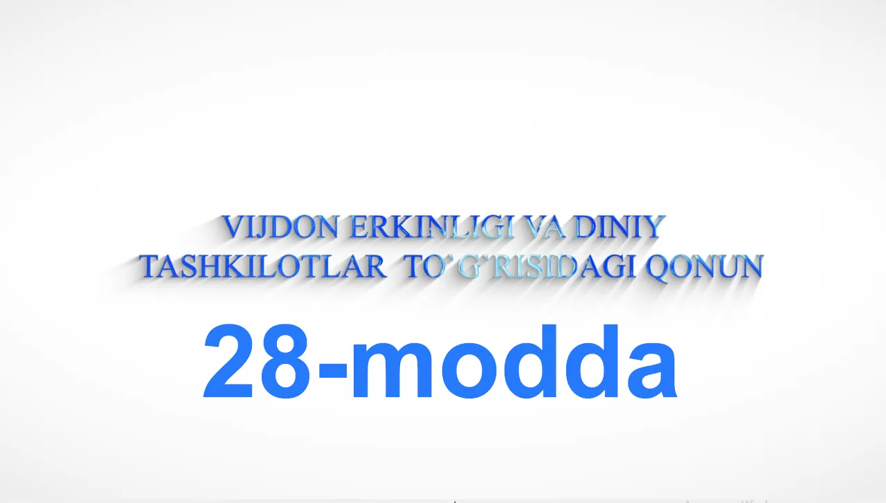 “Vijdon erkinligi va diniy tashkilotlar to`g`risida”gi qonunning 28-moddasi